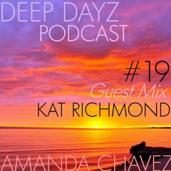 DJ Amanda Chavez presents DEEP DAYZ Podcast #19-Guest Mix with Kat Richmond