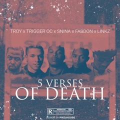 5 Verses Of Death ( #5Vod )- Troy Da Boy  x Linkz x Snina x Trigger Oc x Fabdon