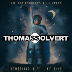 The Chainsmokers & Coldplay - Something Just Like This (Thomas Solvert Remix)