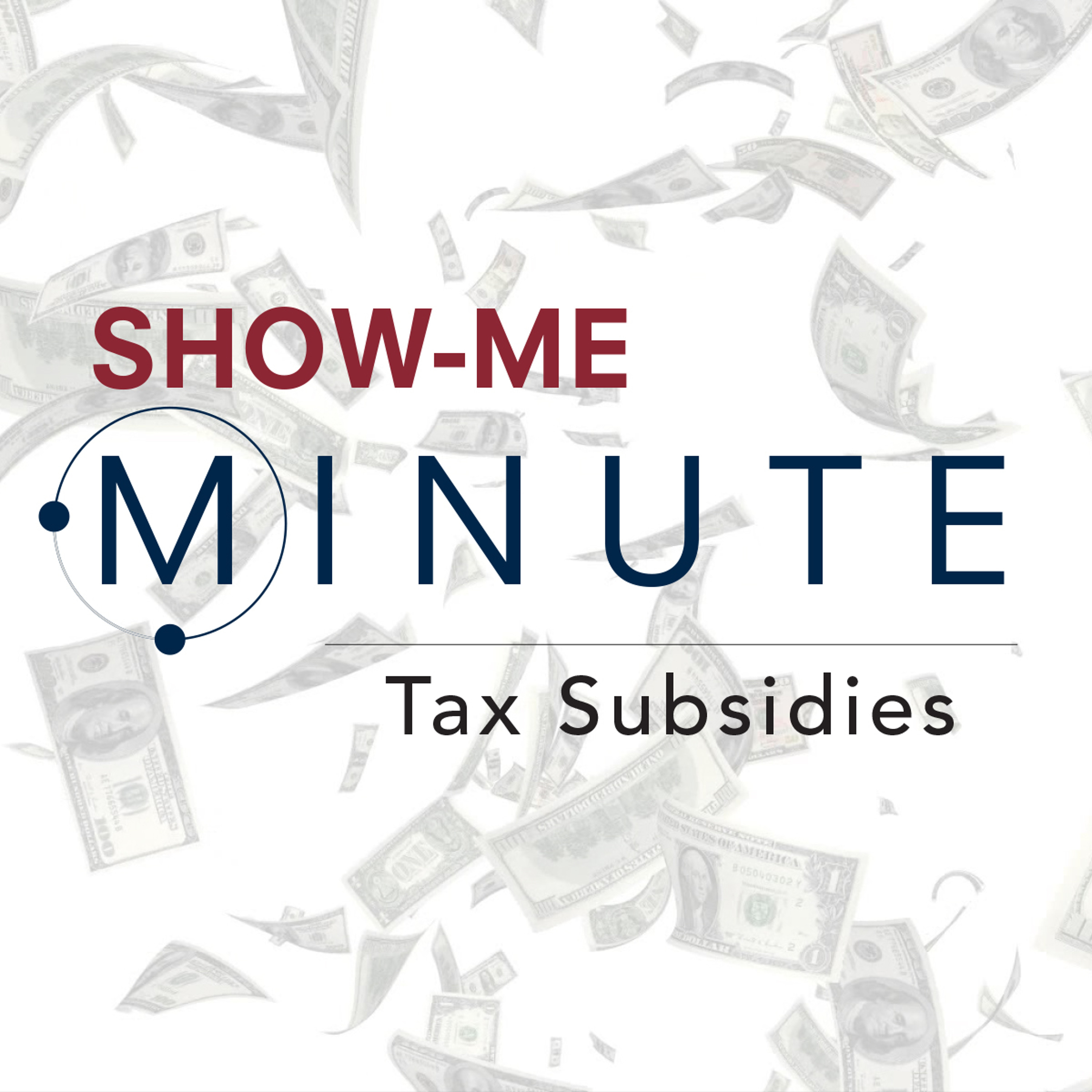 Show-Me Minute - Tax Subsidies