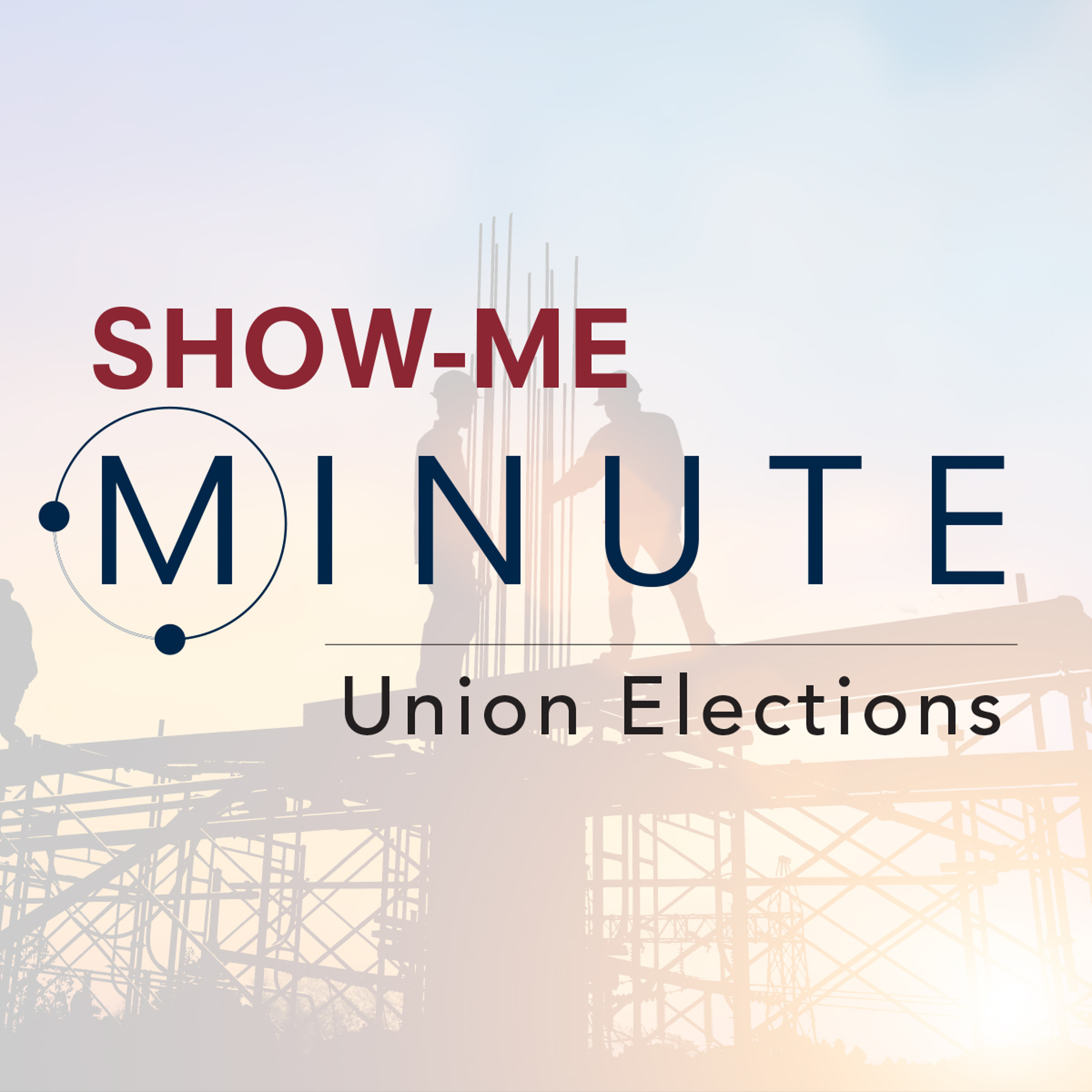 Show-Me Minute - Union Elections