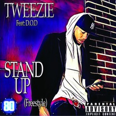 Tweezie STAND UP Freestyle Ft.D.O.D