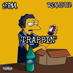 EPM Ft. Realistic - TRAPPIN'
