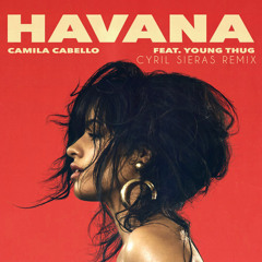 Camila Cabello feat. Young Thug - Havana (Cyril Sieras Remix)