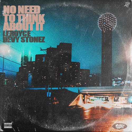 No Need To Think About It (feat. Devy Stonez)[Prod. by LeRoyce]