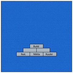 Build (feat. Nikita Kuulei)(Prod. AChild)