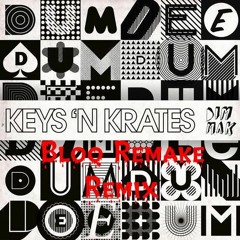 Keys N Krates - Dum Dee Dum (Bloq Remake Remix)