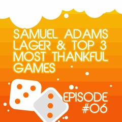 GoT 06: Samuel Adams / Top 3 Games We're Most Thankful For