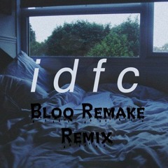 Blackbear - idfc (Bloq Remake Remix)