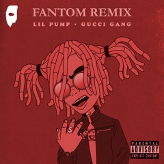 Lil Pump - Gucci Gang (Fantom Remix)