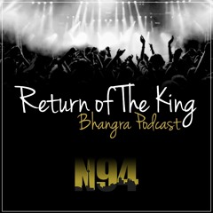 Return Of The King - Bhangra Podcast [94music]