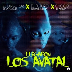 Llegaron Los Avatal - Futuro Ft Choco El Artista & El Director De La Pelicula