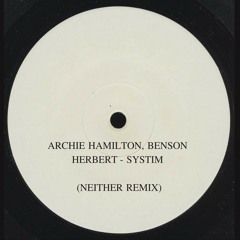 Archie Hamilton, Benson Herbert - Systim (Neither Remix)
