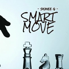 Skinee G - Smart Move Freestyle