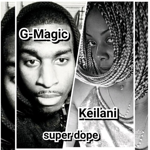 G - Magic On The Track  Ft. Exquisitive Keilani - Super Dope (Prod. By G - Magic On The Track)