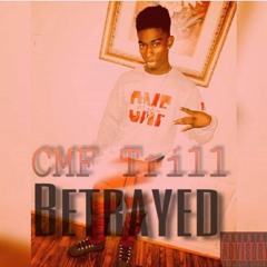 CMF Trill - Betrayed