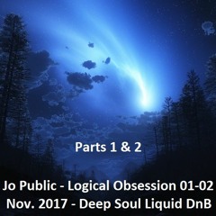 Jo Public - Logical Obsession 1&2 - Nov. 2017 - Deep Soul Liquid DnB (LTJ style)