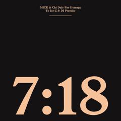 MICK and Chi Duly present 7:18 - An Homage To Jay-Z and DJ Premier