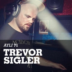 AYLI Podcast #71 - Trevor Sigler