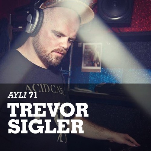 AYLI Podcast #71 - Trevor Sigler