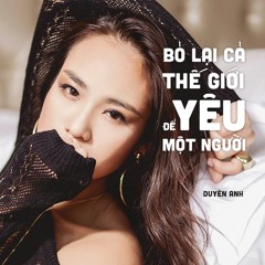 Bỏ Cả Thế Giới Để Yêu Một Người