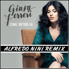 FREE DOWNLOAD!!! Giusy Ferreri - Come Un'Ora Fa (Alfredo Nini Remix)