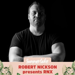 Robert Nickson Presents RNX @ Summerlake 2017