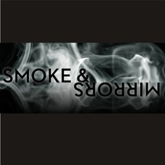 SMOKE AND MIRRORS