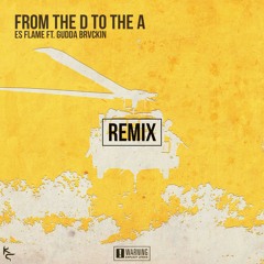 Es Flame ft GuddaBrvckin (D to the A remix)