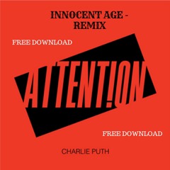 Attention/Innocent Age Remix/Buy=Free Download