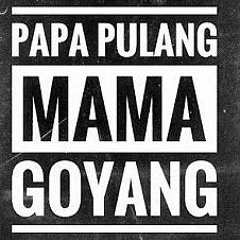 ♫✪ =PAPA PULANG MAMA GOYANG= !! 2018 [Reshal Ardiyansah] Original Mix.mp3