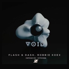 Flash & Dash, Robbie Koex - Void [Imperium Release]