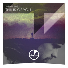 Weiyu Shen - Think of You (OUT NOW!)