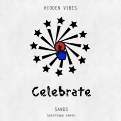 Sands — Celebrate (Spieltape Remix) [Hidden Vibes]