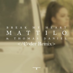 Mattilo Ft. Thomas Daniel-Break my heart(Coder Remix)