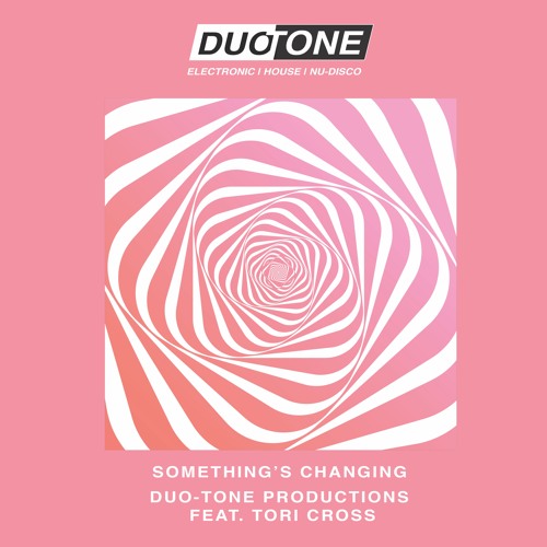 Duo-Tone Productions Feat Tori Cross - Something’s Changing