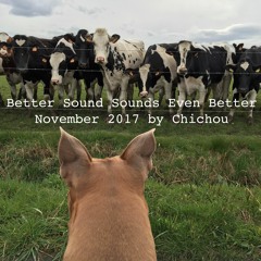 Better Sound Sounds Even Better November 2017 by Chichou