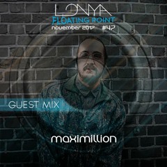 Maximillion Guest Mix - Lonya Floating Point Episode 47 November 2017