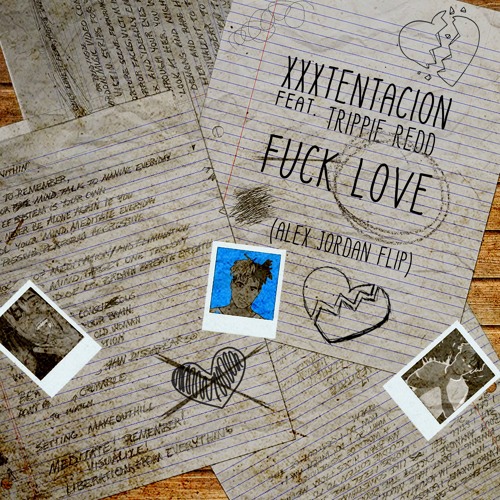 XXXTENTACION feat. Trippie Redd - Fuck Love (Alex Jordan Flip)