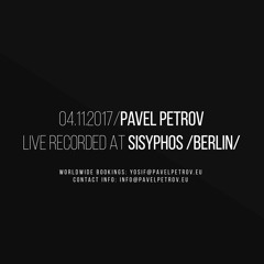Pavel Petrov LIVE @ SISYPHOS