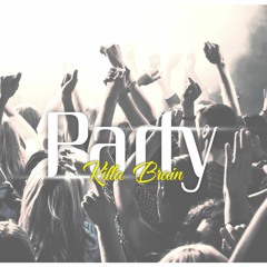 Killa Brain - Party All Night (not Mastered)