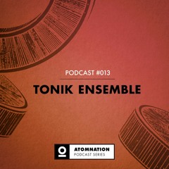 Atomnation Podcast #013 - Tonik Ensemble