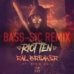 RIOT TEN ft. Rico Act - Rail Breaker (Bass-Sic Remix)