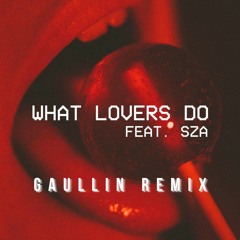 WHAT LOVERS DO (Gaullin Remix)[BUY = FREE UNPICHED VERSION]