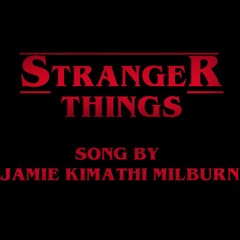 Stranger Things (A Fan Song)