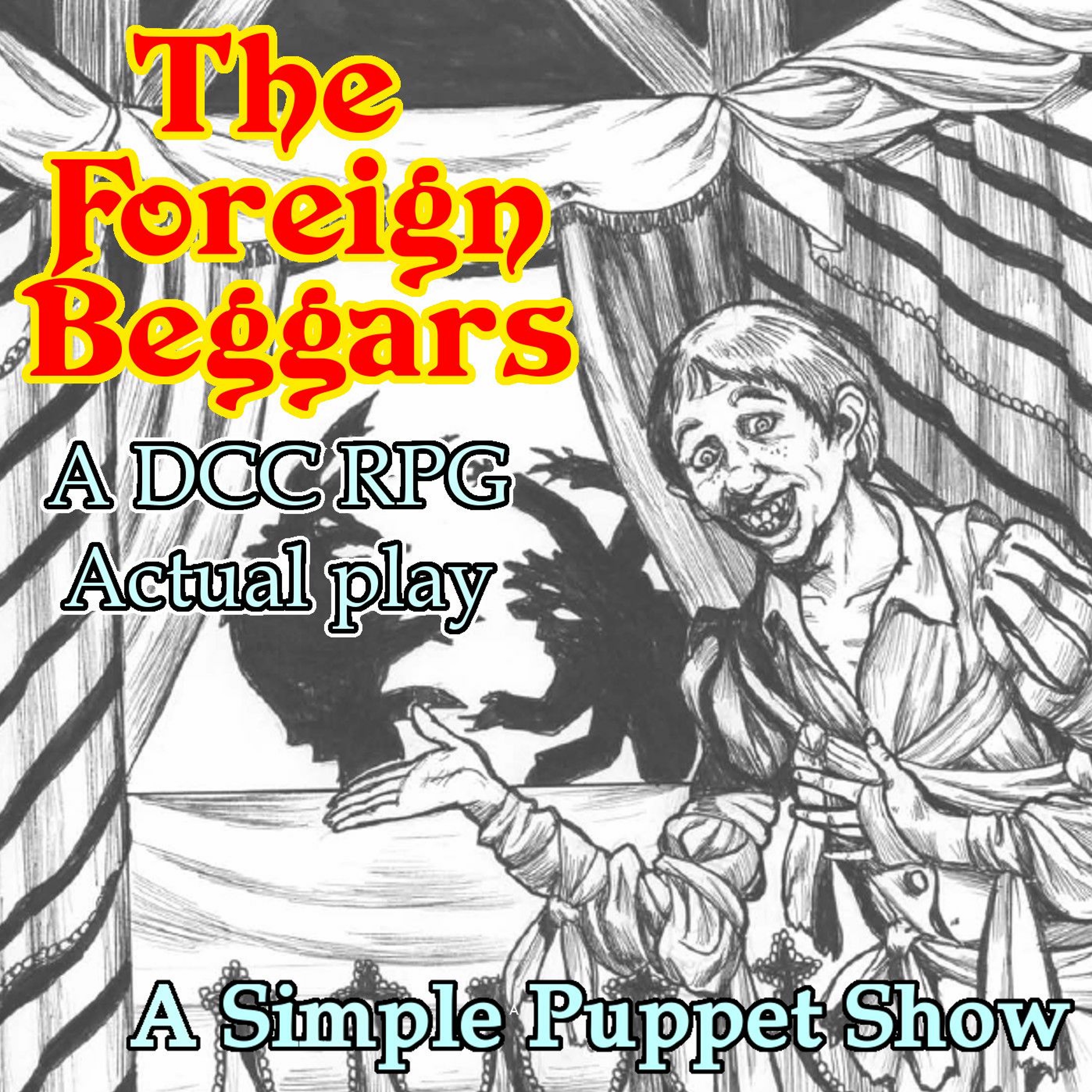 The Foreign Beggars 02 - A Simple Puppet Show (DCC RPG Actual Play)