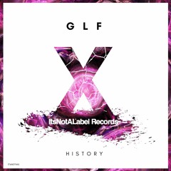 GLF - History [It's Not A Label Records] (Preview)[OUT NOW]