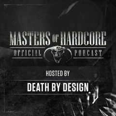 Official Masters of Hardcore Podcast E130 By Death by Design