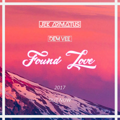 Jek Armatus x Dem Vee - Found Love (ORIGINAL 2017)