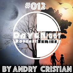 Day&Night Podcast Series presents Episode 012 With Andry Cristian